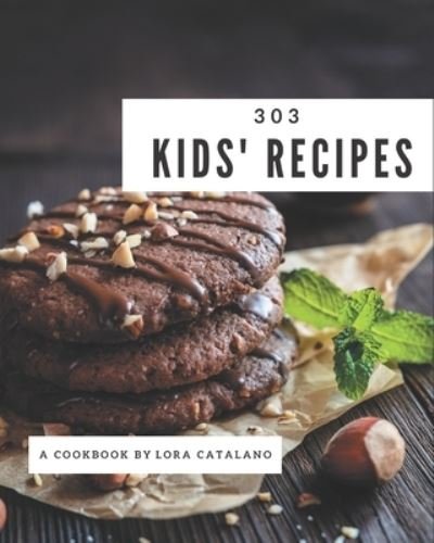 Cover for Lora Catalano · 303 Kids' Recipes (Paperback Book) (2020)
