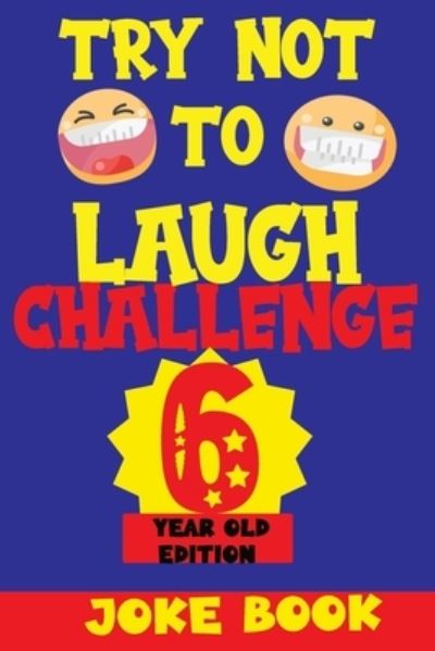 Cover for Silly Fun Kid · Try Not to Laugh Challenge 6 Year Old Edition (Paperback Book) (2020)