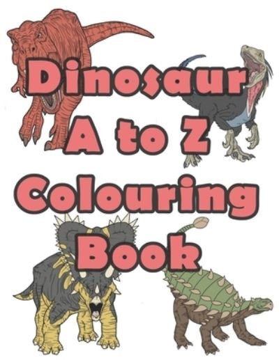 Cover for Independently Published · Dinosaur A to Z Colouring book (Paperback Book) (2021)