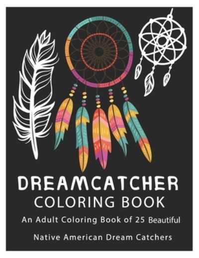 Cover for Dream Catcher Designs · Dreamcatcher Coloring Book (Paperback Book) (2021)