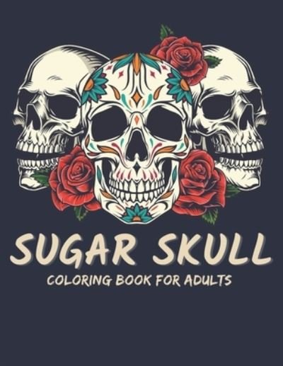 Cover for Bailey Carline · Sugar Skull Coloring Book For Adults (Paperback Bog) (2020)