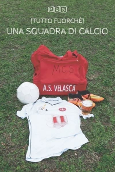 Cover for Mc5 · (Tutto fuorche) Una squadra di calcio - La Storia Dell'a.S. Velasca (Paperback Book) (2021)