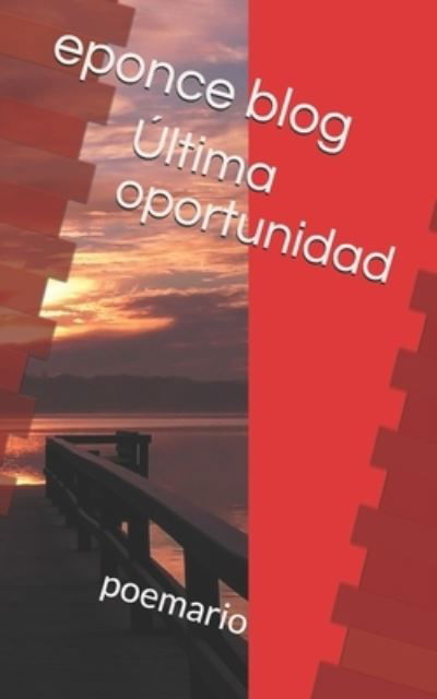 Cover for Eponce Blog · Ultima oportunidad: poemario - Inicios Eponce (Paperback Bog) (2021)