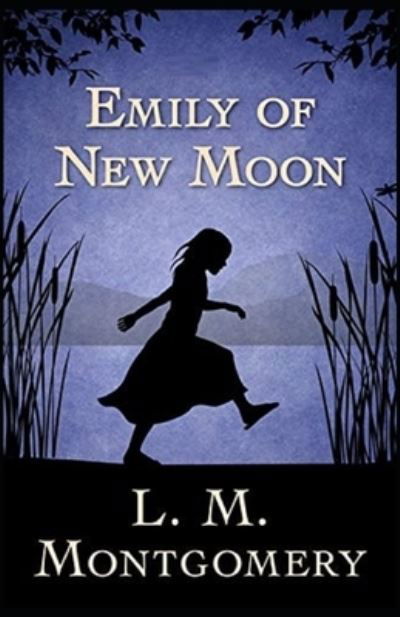 Emily of New Moon Illustrated - L M Montgomery - Kirjat - Independently Published - 9798733992549 - tiistai 6. huhtikuuta 2021