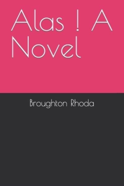 Cover for Broughton Rhoda · Alas ! A Novel (Paperback Bog) (2022)