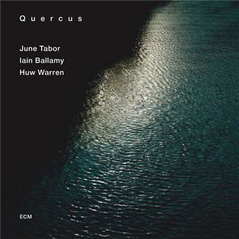 Cover for June Tabor / Iain Ballamy / Huw Warren · Quercus (CD) (2013)