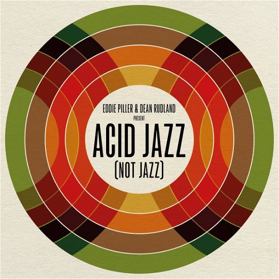 Cover for EDDIE PILLER &amp; DEAN RUDLAND ? · Eddie Piller &amp; Dean Rudland Present: Acid Jazz (Not Jazz) (LP) (2022)