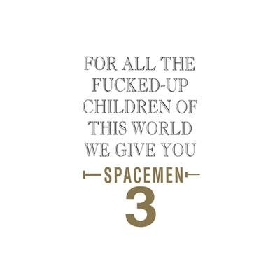Cover for Spacemen 3 · For All the Fucked-up Children of This World We (LP) (2018)