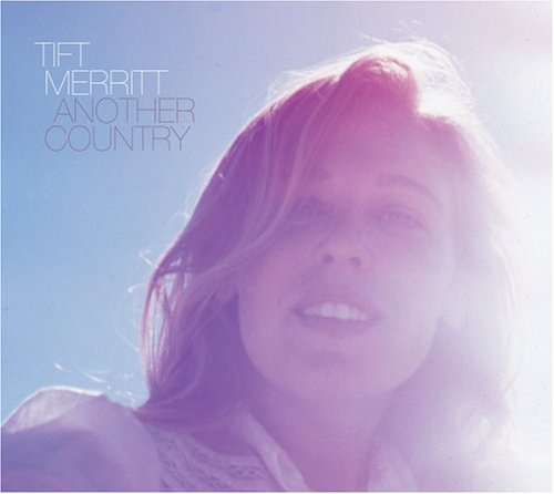 Another Country - Tift Merritt - Musiikki - CONCORD - 0888072304550 - tiistai 26. helmikuuta 2008