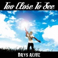 Cover for Too Close to See · Days Alive (CD) [Japan Import edition] (2013)