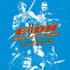 Cover for Eagles of Death Metal · I Love You All the Time Live at the Olympia in Paris (CD) [Japan Import edition] (2017)