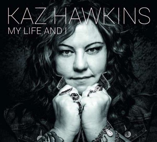 My Life and I - Kaz Hawkins - Musik - DIXIEFROG RECORDS - 5051083170550 - 18. november 2022