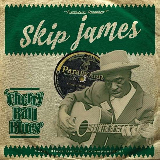 Cherry Ball Blues - Skip James - Musiikki - DEVILS TUNES - 5060446070550 - perjantai 17. toukokuuta 2019