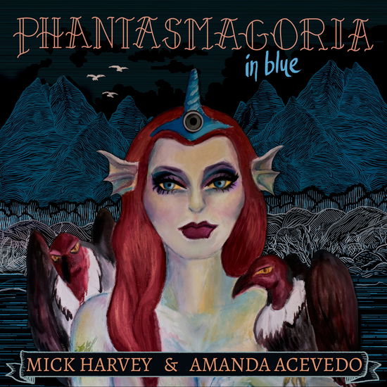 Mick Harvey & Amanda Acevedo · Phantasmagoria In Blue (LP) (2023)