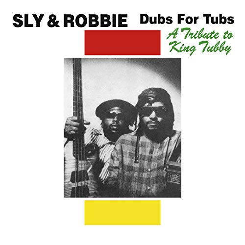 Dubs for Tubs: Tribute to King Tubby - Sly & Robbie - Music - RADIATION ROOTS - 8055515230550 - February 8, 2019