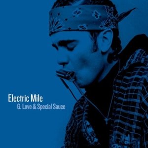 Electric Mile - G.love & Special Sauce - Musik - MUSIC ON CD - 8718627223550 - 15. juli 2016