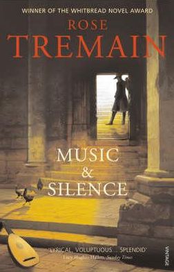 Music & Silence - Rose Tremain - Bøger - Vintage Publishing - 9780099268550 - 6. juli 2000