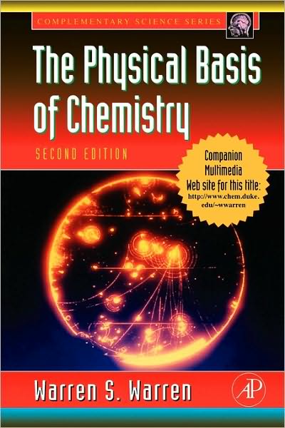 The Physical Basis of Chemistry - Complementary Science - Warren, Warren S. (Princeton University, New Jersey, U.S.A.) - Bücher - Elsevier Science Publishing Co Inc - 9780127358550 - 21. Januar 2000