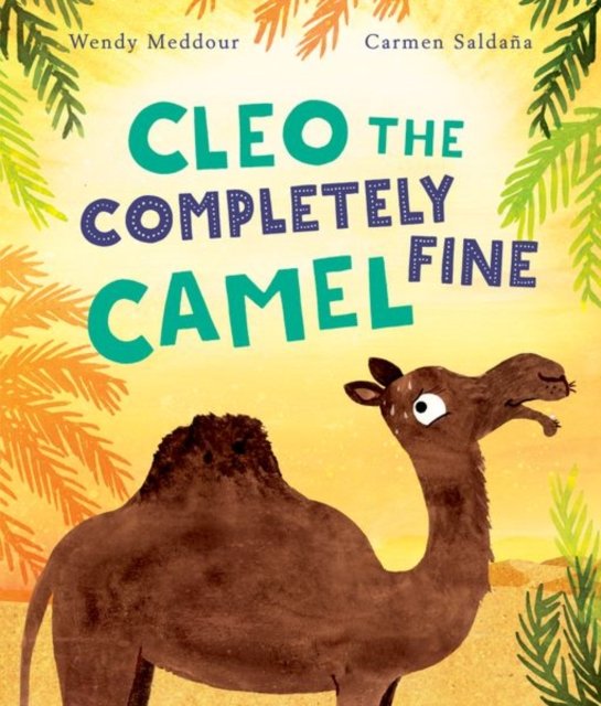 Cover for Wendy Meddour · Cleo the Completely Fine Camel (Paperback Book) (2023)