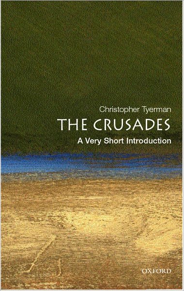 The Crusades: A Very Short Introduction - Very Short Introductions - Tyerman, Christopher (Lecturer in Medieval History at Hertford College and New College, Oxford) - Livres - Oxford University Press - 9780192806550 - 13 octobre 2005