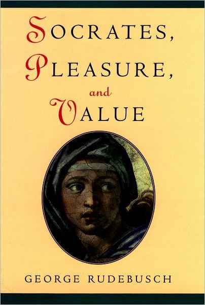 Cover for Rudebusch, George (Professor of Philosophy, Professor of Philosophy, Northern Arizona University) · Socrates, Pleasure, and Value (Hardcover bog) (1999)