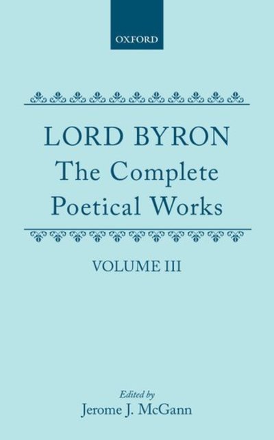 Cover for Byron, George Gordon, Lord · The Complete Poetical Works: Volume 3 - Oxford English Texts (Gebundenes Buch) (1981)