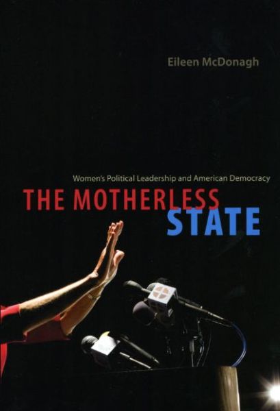 Cover for Eileen McDonagh · The Motherless State: Women's Political Leadership and American Democracy (Taschenbuch) (2009)
