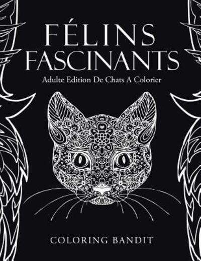 Cover for Coloring Bandit · Felins Fascinants (Paperback Book) (2017)