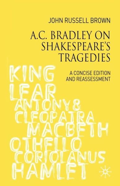 A.C. Bradley on Shakespeare's Tragedies: A Concise Edition and Reassessment - John Russell Brown - Boeken - Macmillan Education UK - 9780230007550 - 2007