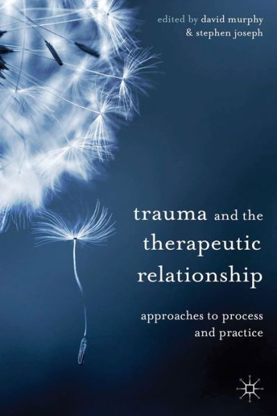 Cover for David Murphy · Trauma and the Therapeutic Relationship: Approaches to Process and Practice (Paperback Book) (2013)