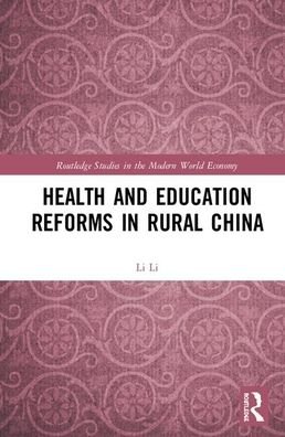 Cover for Li Li · Health and Education Reforms in Rural China - Routledge Studies in the Modern World Economy (Innbunden bok) (2019)