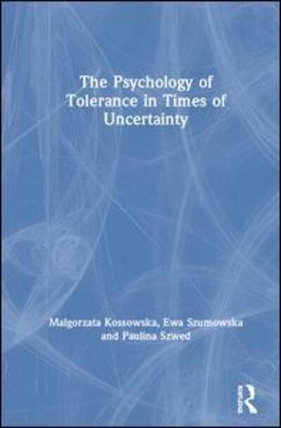 Cover for Malgorzata Kossowska · The Psychology of Tolerance in Times of Uncertainty (Hardcover Book) (2020)