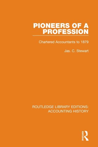 Cover for Jas. C. Stewart · Pioneers of a Profession: Chartered Accountants to 1879 - Routledge Library Editions: Accounting History (Hardcover bog) (2020)