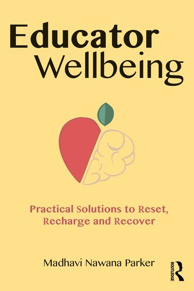 Cover for Nawana Parker, Madhavi (Behaviour Consultant, Australia) · Educator Wellbeing: Practical Solutions to Reset, Recharge and Recover (Paperback Bog) (2020)