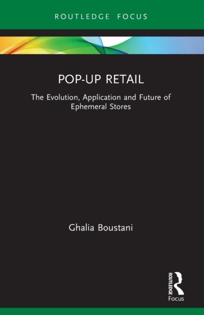 Cover for Ghalia Boustani · Pop-Up Retail: The Evolution, Application and Future of Ephemeral Stores - Routledge Focus on Business and Management (Pocketbok) (2023)