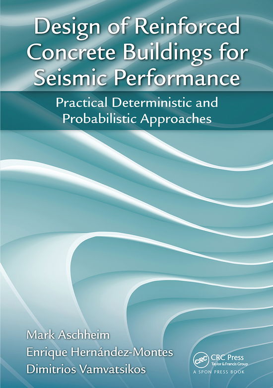 Cover for Aschheim, Mark (Santa Clara University, California, USA) · Design of Reinforced Concrete Buildings for Seismic Performance: Practical Deterministic and Probabilistic Approaches (Taschenbuch) (2020)