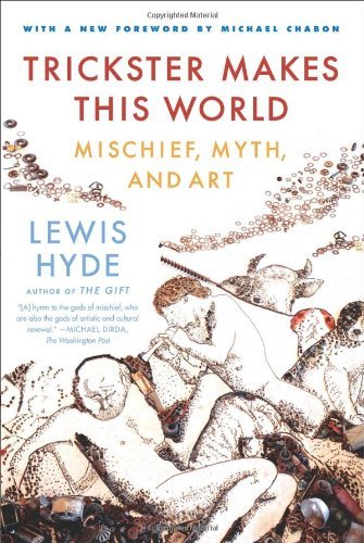 Cover for Lewis Hyde · Trickster Makes This World: Mischief, Myth, and Art (Paperback Bog) (2010)