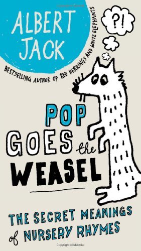 Cover for Albert Jack · Pop Goes the Weasel: the Secret Meanings of Nursery Rhymes (Paperback Book) [Original edition] (2009)