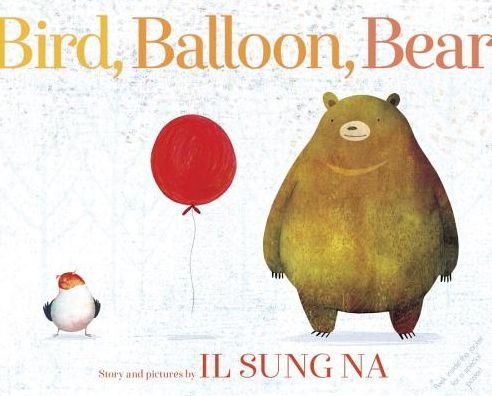 Cover for Il Sung Na · Bird, Balloon, Bear (Hardcover Book) (2017)