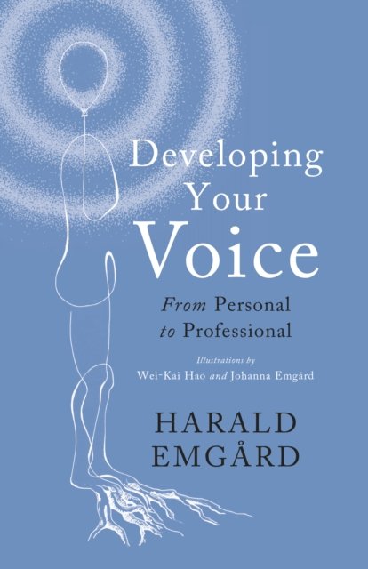 Developing Your Voice: From Personal to Professional - Harald Emgard - Livros - Methuen Publishing Ltd - 9780413778550 - 13 de outubro de 2022