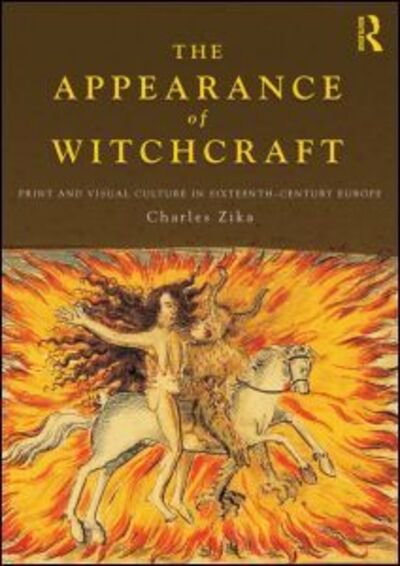 Cover for Zika, Charles (University of Melbourne, Australia) · The Appearance of Witchcraft: Print and Visual Culture in Sixteenth-Century Europe (Taschenbuch) (2009)