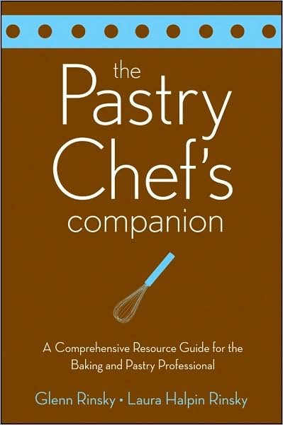 The Pastry Chef's Companion: A Comprehensive Resource Guide for the Baking and Pastry Professional - Rinsky, Glenn (Jefferson State Community College, Birmingham, Alabama) - Bøger - John Wiley & Sons Inc - 9780470009550 - 26. marts 2008