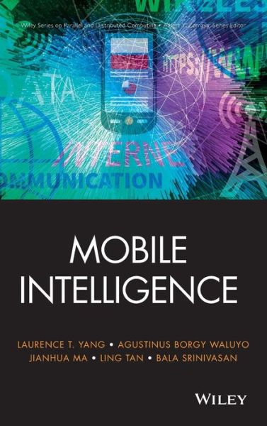Cover for Yang, Laurence T. (Department of Computer Science, St. Francis Xavier University, Canada) · Mobile Intelligence - Wiley Series on Parallel and Distributed Computing (Hardcover Book) (2010)