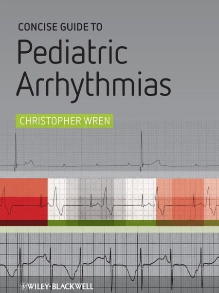 Cover for Christopher Wren · Concise Guide to Pediatric Arrhythmias (Pocketbok) (2011)