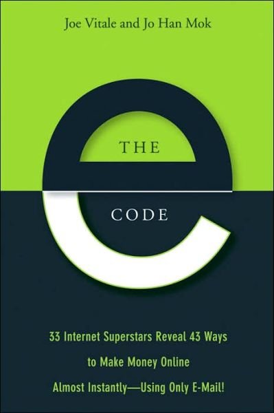 Cover for Joe Vitale · The E-Code: 34 Internet Superstars Reveal 44 Ways to Make Money Online Almost Instantly--Using Only E-Mail! (Paperback Book) (2005)