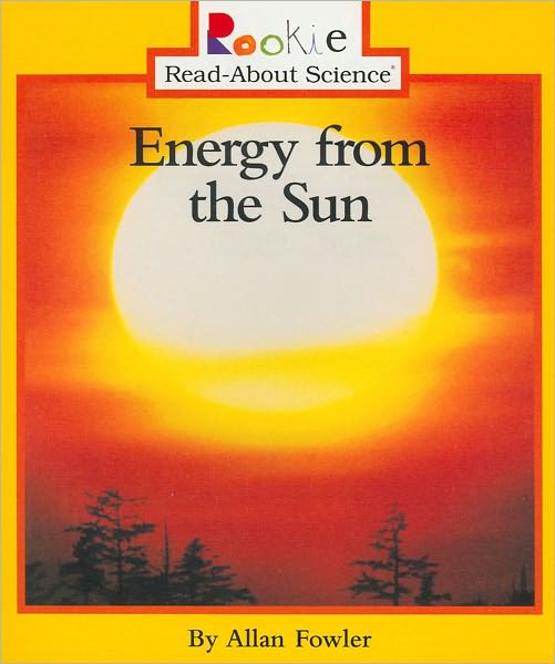 Cover for Allan Fowler · Energy from the Sun (Rookie Read-About Science: Earth Science) - Rookie Read-About Science: Earth Science (Paperback Book) (2001)