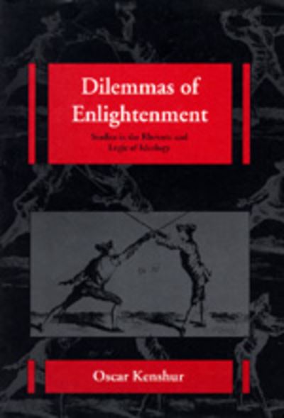 Cover for Oscar Kenshur · Dilemmas of Enlightenment: Studies in the Rhetoric and Logic of Ideology - The New Historicism: Studies in Cultural Poetics (Hardcover Book) (1993)