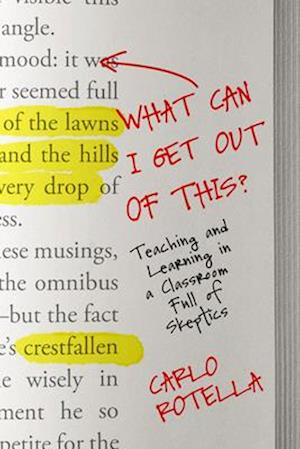 Cover for Carlo Rotella · What Can I Get Out of This?: Teaching and Learning in a Classroom Full of Skeptics (Hardcover Book) (2025)