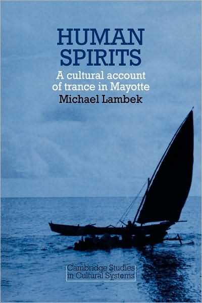 Cover for Michael Lambek · Human Spirits: A Cultural Account of Trance in Mayotte - Cambridge Studies in Cultural Systems (Paperback Book) (1981)