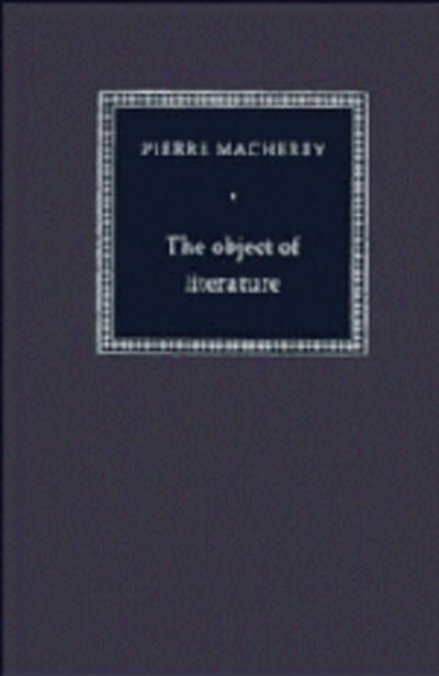 Cover for Pierre Macherey · The Object of Literature - Literature, Culture, Theory (Hardcover Book) (1995)